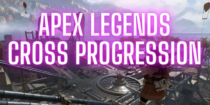 Apex Legends Cross Progression Not Working: How to Enable